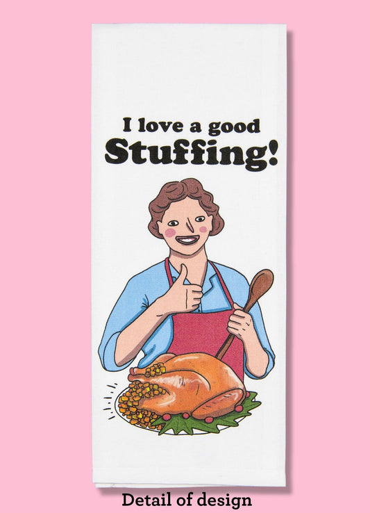 I Love a Good Stuffing Dishtowel