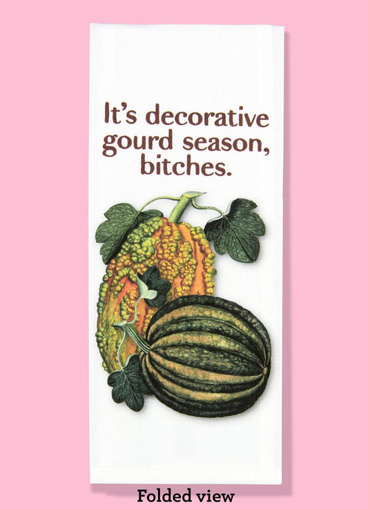 It's Decorative Gourd Season, B*tches Dishtowel