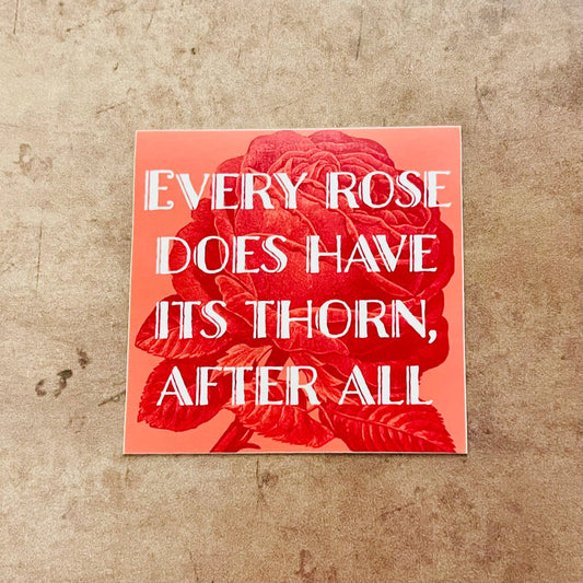 Every Rose Does Have its Thorn Sticker