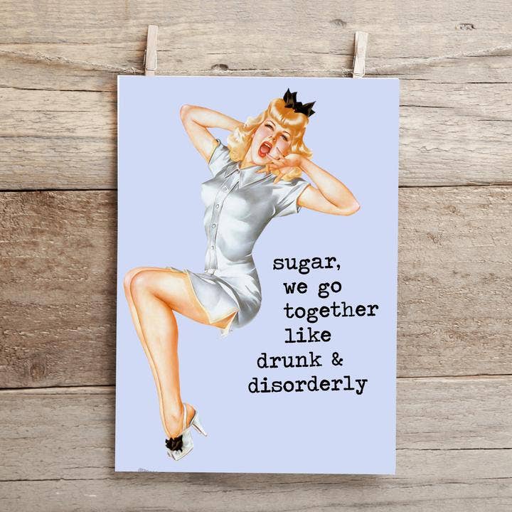 Sugar, We Go Together Like Drunk and Disorderly Greeting Card
