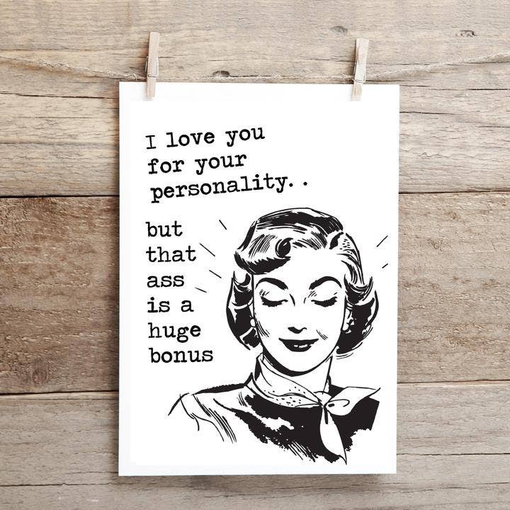 I Love You for Your Personality, but That Ass Is a Huge Bonus. . Greeting Card