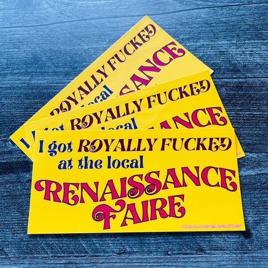 I got royally f'd at the Renaissance Faire Bumper Sticker