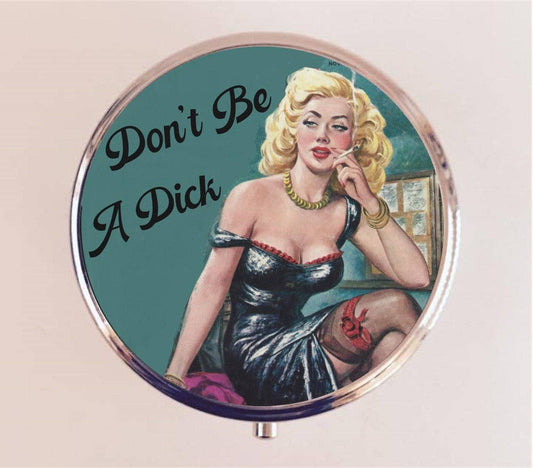 Don't Be A Dick Pin Up Pill Box Case Pillbox