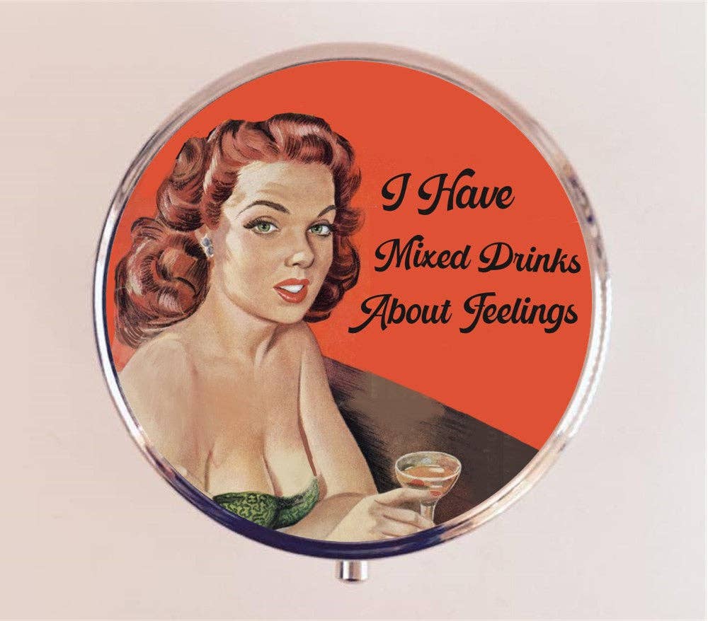 I Have Mixed Drinks About Feelings Pin Up Pill Box Case