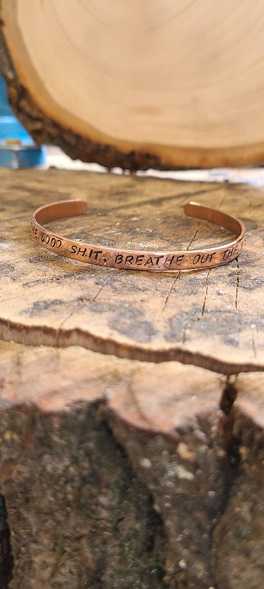 Breathe In The Good Shit. Breathe Out The Bullshit Copper Bracelet