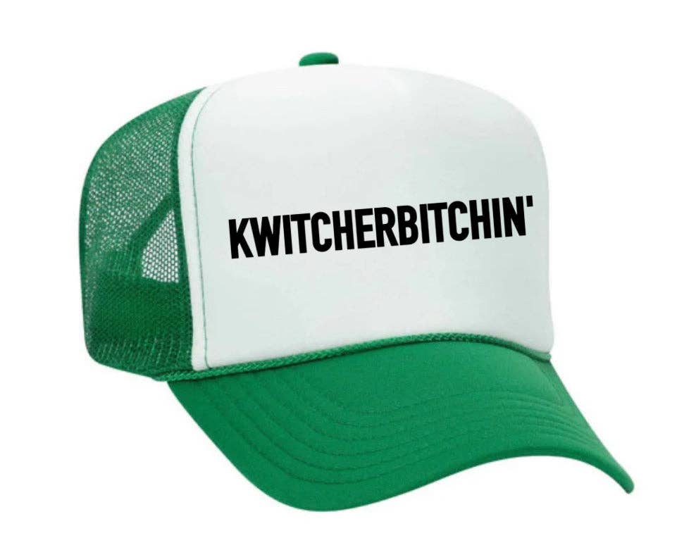 Kwitcherbitchin' Trucker Hat