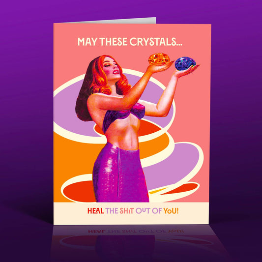 CRYSTALS HEAL Funny Greeting Card