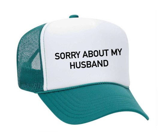 Sorry About My Husband Trucker Hat