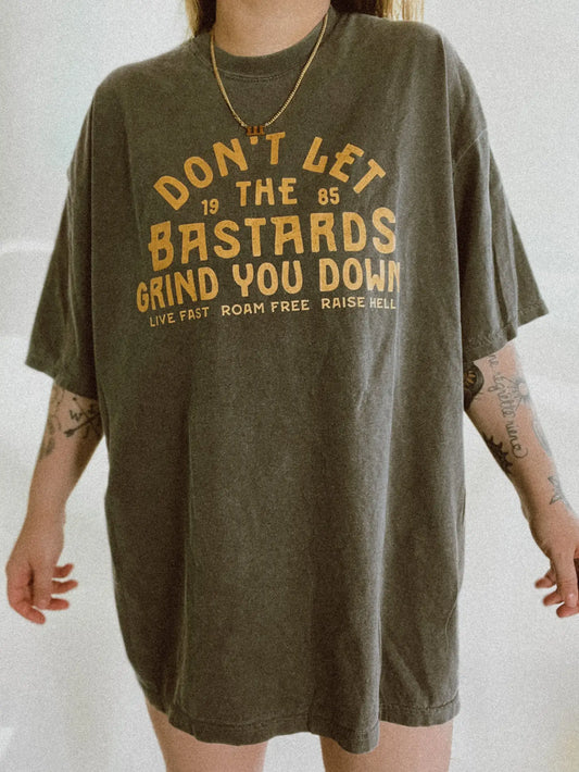 Don't Let the Bastards Grind You Down Smokey T-Shirt