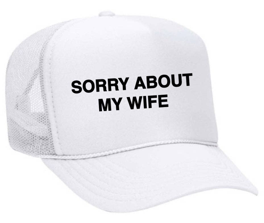 Sorry About My Wife Trucker Hat