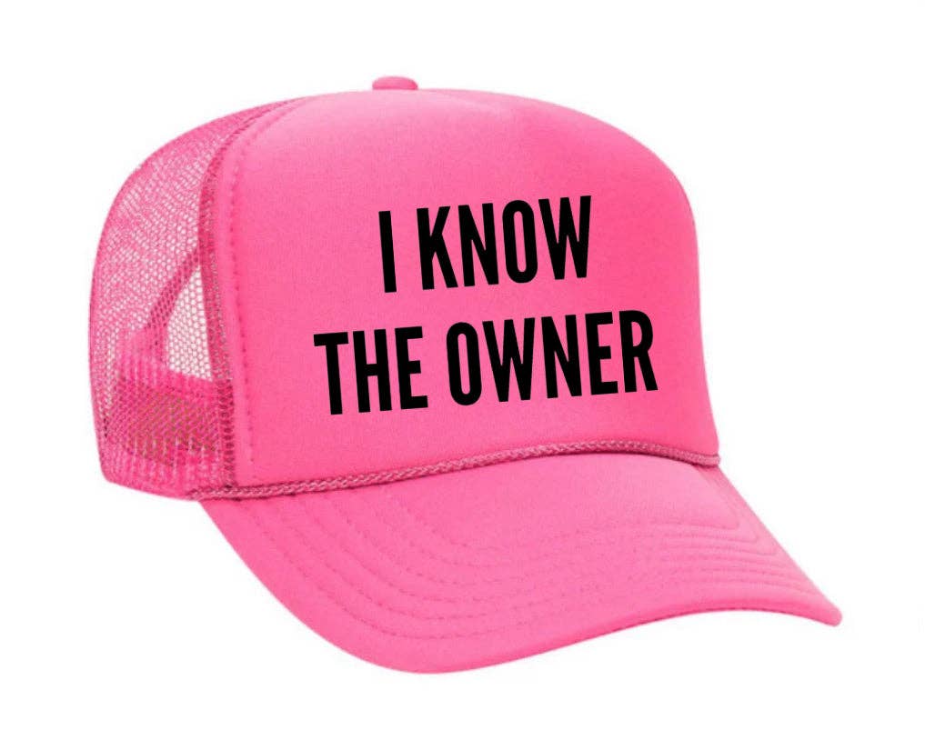 I Know The Owner Trucker Hat