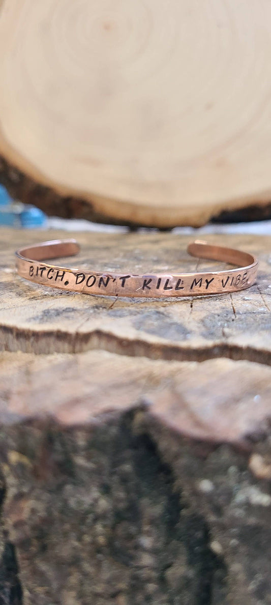 Bitch, Don't Kill My Vibe - Copper Bracelet