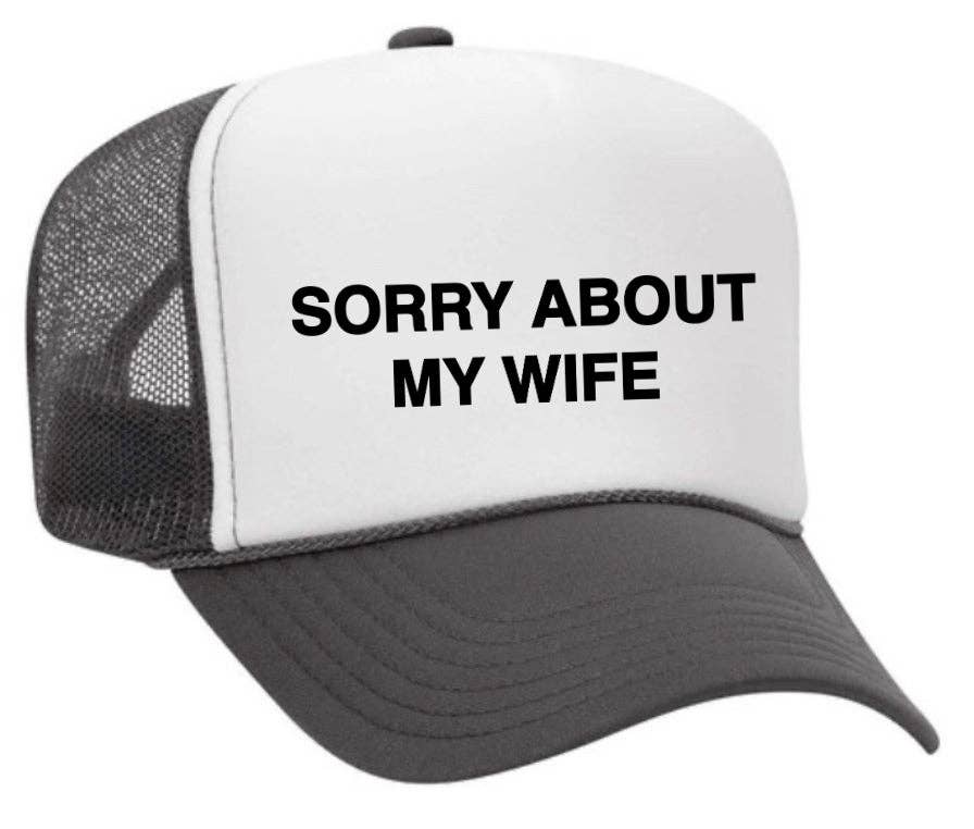 Sorry About My Wife Trucker Hat