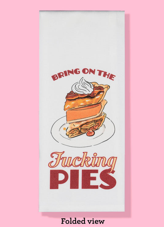 Bring on the F*cking Pies dishtowel