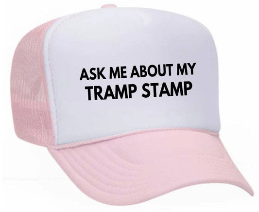 Ask Me About My Tramp Stamp Trucker Hat