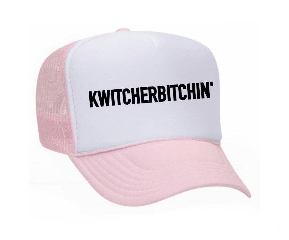 Kwitcherbitchin' Trucker Hat