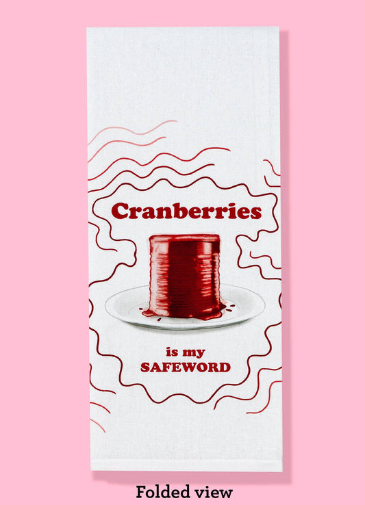 Cranberries Are My Safeword kitchen towel | Thanksgiving