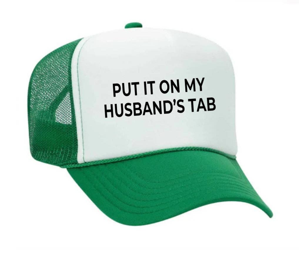 Put it on my husband’s tab Trucker Hat