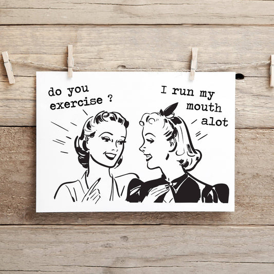 Do You Exercise ? I Run My Mouth Alot Greeting Card