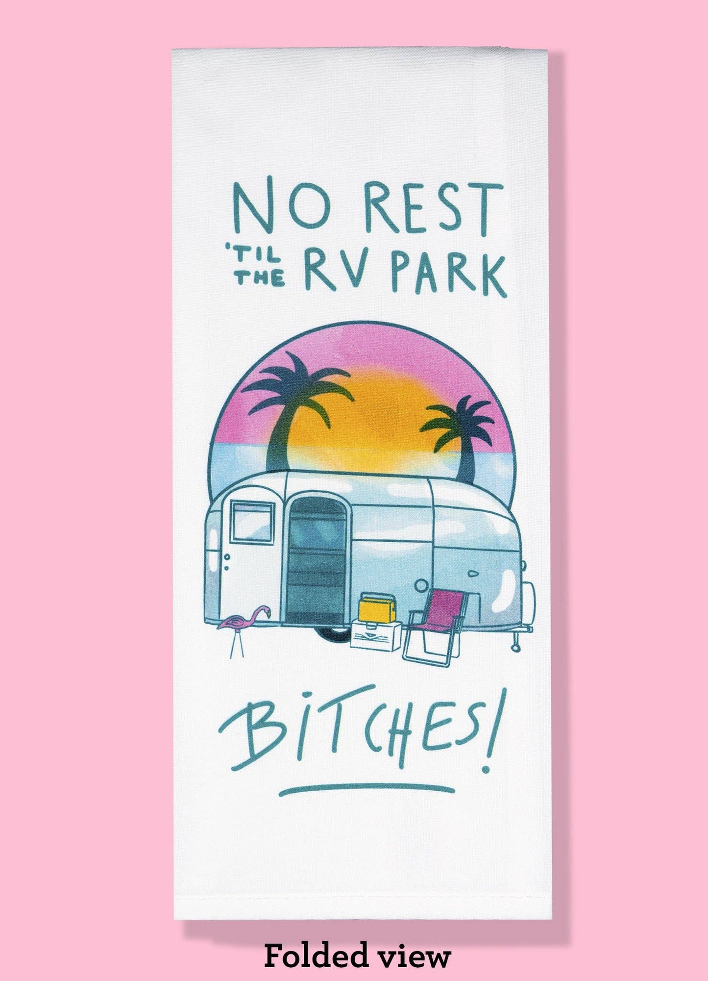 No Rest 'Til The RV Park Dishtowel