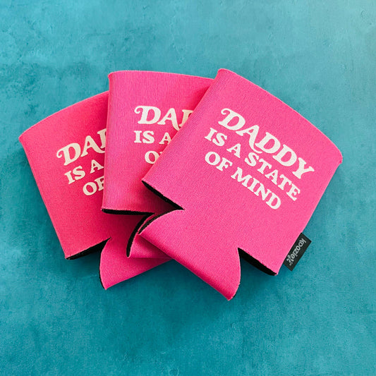 Daddy is a state of mind Koozie beer can coolie