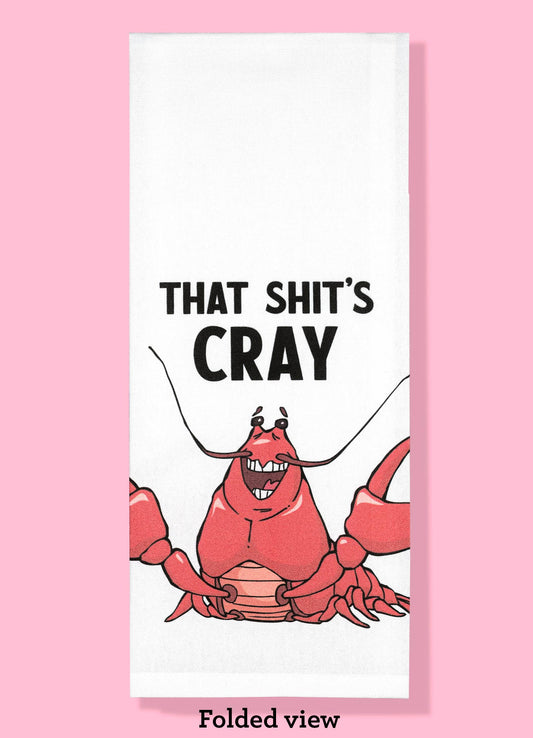 That Shit's Cray - crayfish dishtowel, crawfish  tea towel